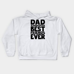 Dad and daughter best friends ever - happy friendship day Kids Hoodie